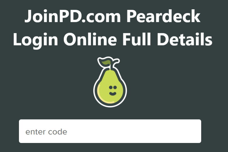 JoinPD.com Peardeck Login Online Full Details